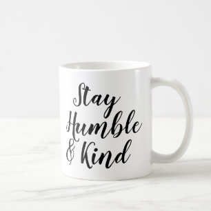 Slogan Mug   Stay humble and kind   Quote