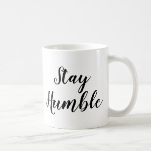 Slogan Mug   Stay humble   Quote