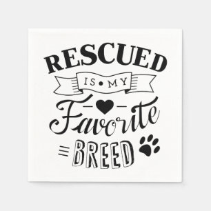 Slogan Rescued is my favourite breed White Napkins