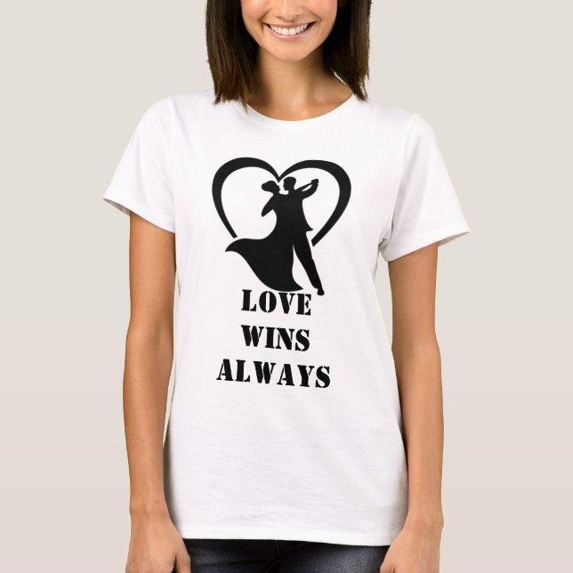 Slogan T-Shirt: "Love Wins Always" Graphic Design  T-Shirt (Front)