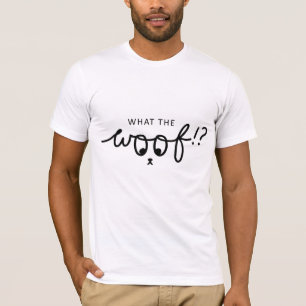 slogan what the woof. Dogs, dogs quotes. T-Shirt