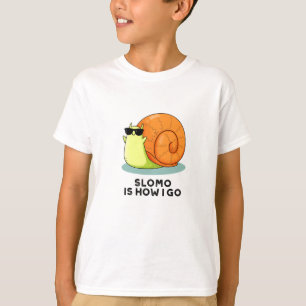 Slomo Is How I Go Funny Snail Pun T-Shirt