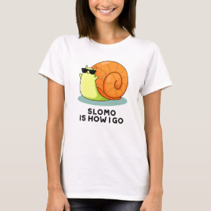 Slomo Is How I Go Funny Snail Pun T-Shirt