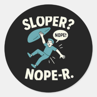 Sloper Nope-r. Rock Climbing Humor White Teal  Classic Round Sticker