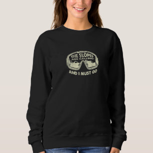 Slopes Are Calling I Must Go Snow Skier Skiing Win Sweatshirt