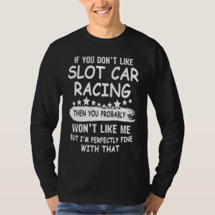 Slot Car Driver Slotracer Slot Race Slot Racing T-Shirt