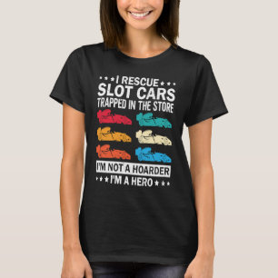 Slot Car Racing I Rescue Slot Cars Toy RC Car Race T-Shirt
