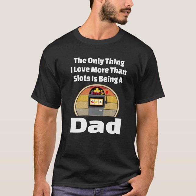 Slot Machine Dad Gambling Father Gambler Winning R T-Shirt (Front)
