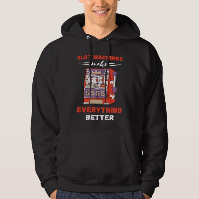 Slot Machine Make Everything Better Gaming Machine Hoodie (Front)