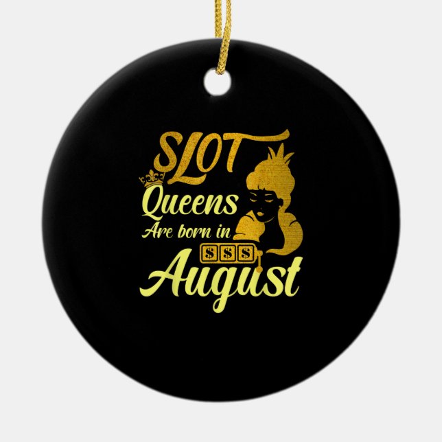 Slot Machine Queen August Birthday Ceramic Ornament (Front)