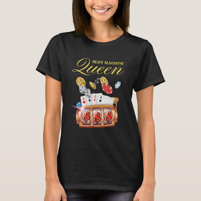 Slot Machine Queen Casino Gambling T-Shirt (Front)