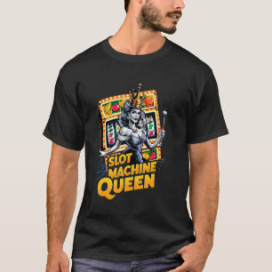 Slot Machine Queen Casino Player Gambling Poker Pl T-Shirt