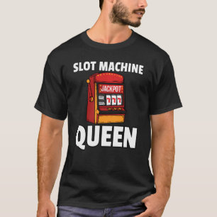Slot Machine Queen  Player Casino Gambler Gambling T-Shirt