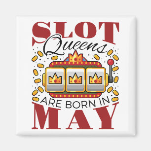 Slot Queens Are Born in May Magnet