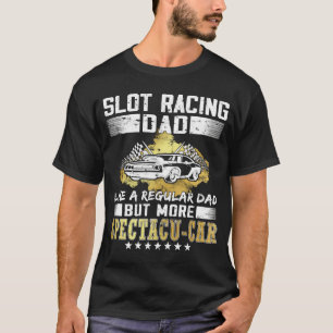 Slot racing dad  rc cars hobby  Slot Car Racing T-Shirt