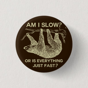 Sloth am I slow? Design 1 Inch Round Button