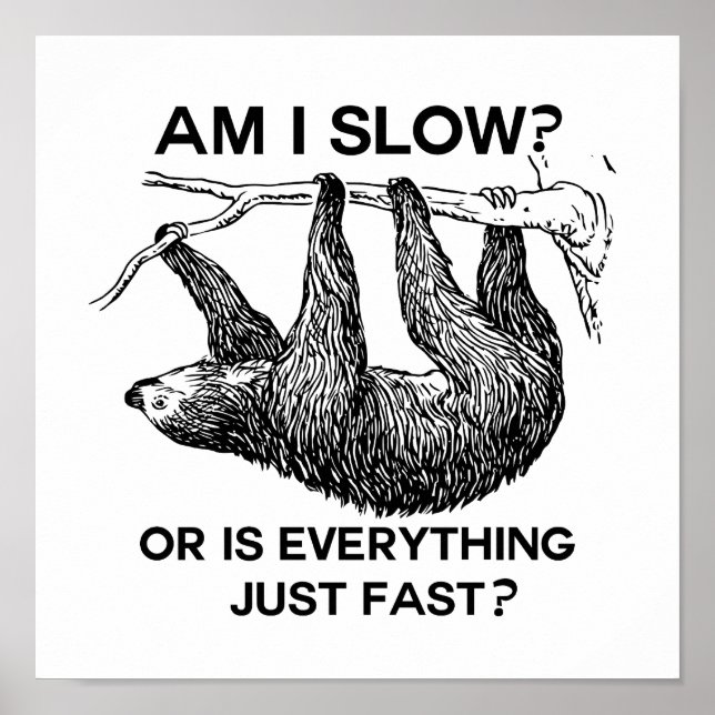 Sloth Am I Slow? Funny Saying Poster (Front)