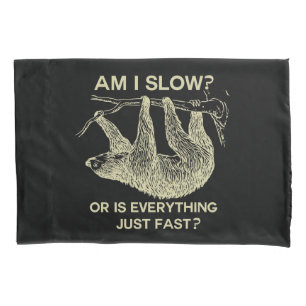 Sloth am I slow? Pillowcase