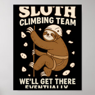 Sloth Climbing Team We’ll Get There Eventually  Poster