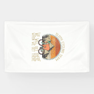 Sloth Cycling Team We Well Get There When We Get T Banner