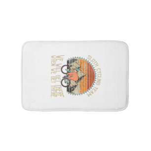 Sloth Cycling Team We Well Get There When We Get T Bath Mat