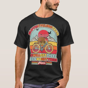 Sloth Cycling Team We Will Get There When We Get T T-Shirt