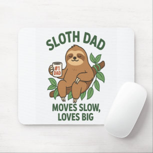 Sloth Dad – Moves Slow, Loves Big Mouse Pad