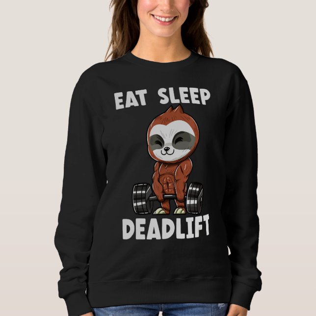 Sloth Deadlifts Apparel Workout Weightlifting Body Sweatshirt (Front)