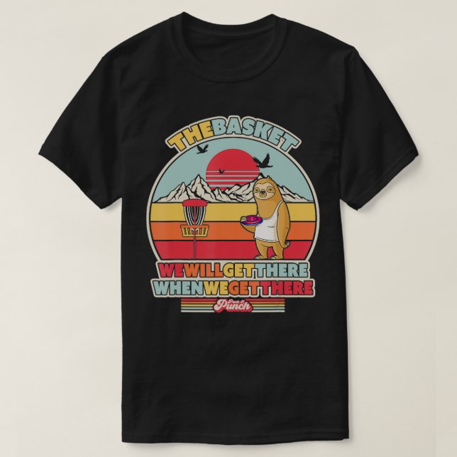 Sloth Disc Golf  We Will Get There When We Get The T-Shirt (Design Front)