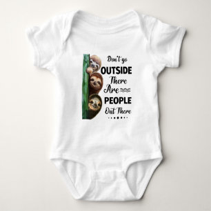 Sloth Don't Go Outside There Are People Out There Baby Bodysuit