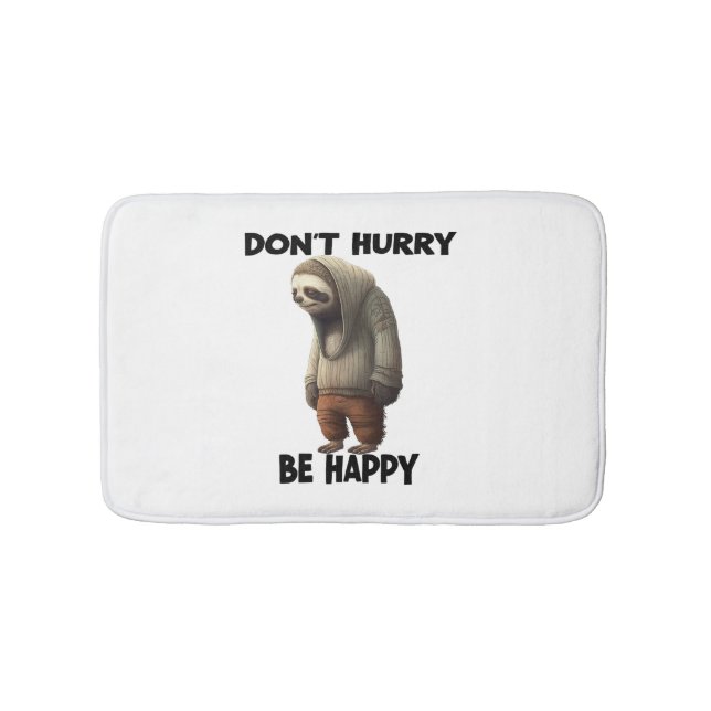 Sloth Dont Hurry Be Happy  Bath Mat (Front)