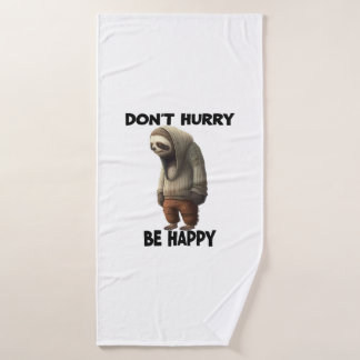 Sloth Dont Hurry Be Happy Bath Towel