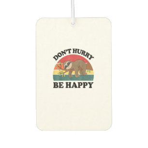 Sloth Dont Hurry Be Happy Funny Graphic Women Teen Air Freshener