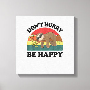 Sloth Dont Hurry Be Happy Funny Graphic Women Teen Canvas Print