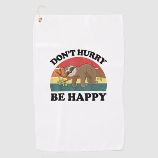 Sloth Dont Hurry Be Happy Funny Graphic Women Teen Golf Towel