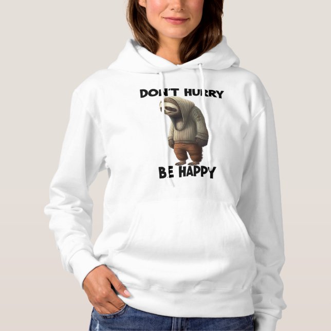 Sloth Dont Hurry Be Happy  Hoodie (Front)
