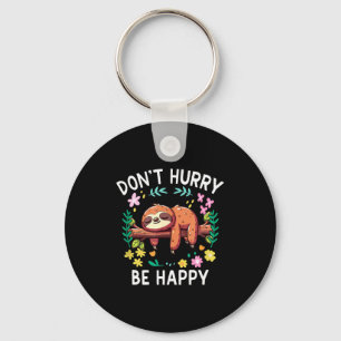 Sloth Dont Hurry Be Happy  Keychain