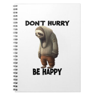 Sloth Dont Hurry Be Happy Notebook