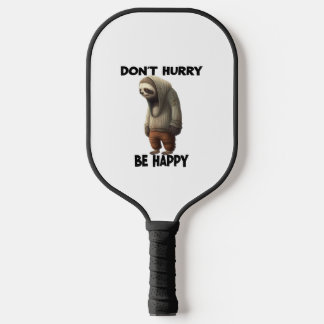 Sloth Dont Hurry Be Happy Pickleball Paddle