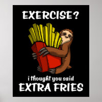 Sloth Exercise I Thought You Said Extra Fries