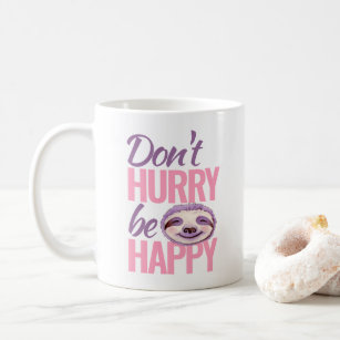 Sloth face don't hurry be happy pink purple art coffee mug