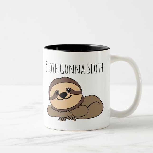 Sloth Gonna Sloth Mug (Right)