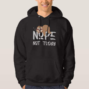Sloth graphic Not today Hoodie