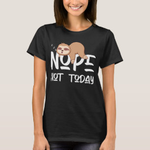 Sloth graphic Not today T-Shirt