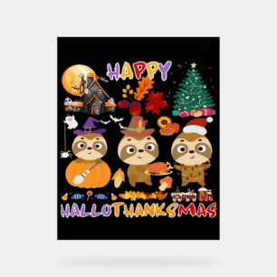 Sloth Happy Hallothanksmas Funny Halloween Thanksg Acrylic Sign