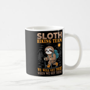 Sloth Hiking Mountains Sloth Hiking Team We Will G Coffee Mug