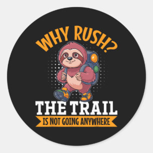 Sloth Hiking Mountains Why Rush The Trail’s Not Go Classic Round Sticker