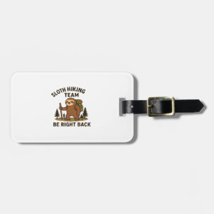Sloth Hiking Team � Be Right Back Funny Sloth T-S Luggage Tag