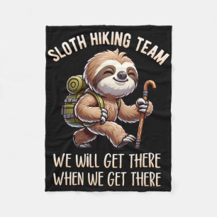 Sloth Hiking Team Funny Hiking When We'll Get Ther Fleece Blanket