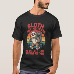 Sloth Hiking Team Hiking Quote Camping Hiking T-Shirt
